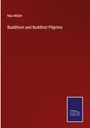 Max Müller: Buddhism and Buddhist Pilgrims, Buch