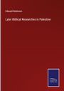 Edward Robinson: Later Biblical Researches in Palestine, Buch