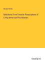 Horace Green: Selections From Favorite Prescriptions of Living American Practitioners, Buch