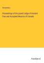 Anonymous: Proceedings of the grand Lodge of Ancient Free and Accepted Masons of Canada, Buch