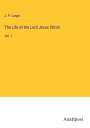 J. P. Lange: The Life of the Lord Jesus Christ, Buch