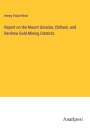 Henry Youle Hind: Report on the Mount Uniacke, Oldham, and Renfrew Gold Mining Districts, Buch