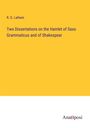 R. G. Latham: Two Dissertations on the Hamlet of Saxo Grammaticus and of Shakespear, Buch