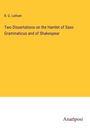 R. G. Latham: Two Dissertations on the Hamlet of Saxo Grammaticus and of Shakespear, Buch