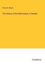 Henry M. Mason: The History of the Reformation in Sweden, Buch