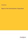 Anonymous: Report of the Commissioner of Agriculture, Buch