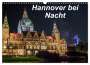 Patrick Graf: Hannover bei Nacht (Wandkalender 2024 DIN A3 quer), CALVENDO Monatskalender, KAL