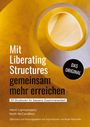 Keith McCandless: Mit Liberating Structures gemeinsam mehr erreichen, Buch
