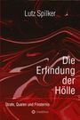 Lutz Spilker: Die Erfindung der Hölle, Buch