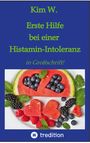 Kim W.: Erste Hilfe bei einer Histamin-Intoleranz, Buch