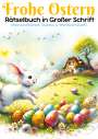 Isamrätsel Verlag: Frohe Ostern - Rätselbuch in großer Schrift | Ostergeschenk, Buch