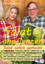 Sabrina Bock: Salat anpflanzen ¿ Salat selbst gemacht: Expertenwissen für Hobbygärtner, Buch