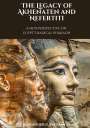 Alexander G. Hathaway: The Legacy of Akhenaten and Nefertiti, Buch