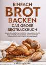 Sarah Müller: Einfach Brot Backen - Das große Brotbackbuch, Buch