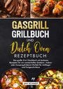 Jan Schmidt: Gasgrill Grillbuch und Dutch Oven Rezeptbuch, Buch
