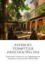Ahmed J. Ben Sala: Averroes: Vermittler zwischen Welten, Buch