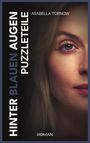 Titel: "Hinter blauen Augen Puzzleteile" von Arabella Tornow. Ein halbes Frauengesicht mit blauem Auge. Roman.