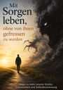 Texte: "Mit Sorgen leben, ohne von ihnen gefressen zu werden. Wege zu mehr innerer Stärke, Gelassenheit und Selbstbestimmung." 

Szene: Person auf einem Pfad, rechts düstere Wolken formen ein Monster.