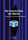Titel: Die Geschichten der Märkte. Untertitel: Ein Blick hinter die Kulissen des Marketing. Ein blaues Würfel-Logo mit Fragezeichen.
