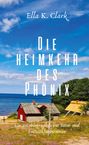 Text: "Ella K. Clark. Die Heimkehr des Phönix. Ein autobiographischer Reise- und Entwicklungsroman." Küste mit Häusern und Meer.