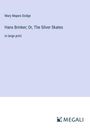 Mary Mapes Dodge: Hans Brinker; Or, The Silver Skates, Buch