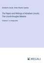 Abraham Lincoln: The Papers and Writings of Abraham Lincoln; The Lincoln-Douglas Debates, Buch