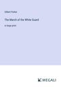 Gilbert Parker: The March of the White Guard, Buch