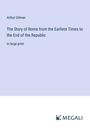 Arthur Gilman: The Story of Rome from the Earliest Times to the End of the Republic, Buch