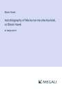 Black Hawk: Autobiography of Ma-ka-tai-me-she-kia-kiak, or Black Hawk, Buch