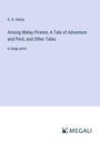 G. A. Henty: Among Malay Pirates; A Tale of Adventure and Peril, and Other Tales, Buch