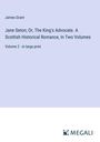 James Grant: Jane Seton; Or, The King's Advocate. A Scottish Historical Romance, In Two Volumes, Buch