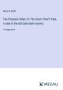 Maro O. Rolfe: The Phantom Rider; Or The Giant Chief's Fate, A tale of the old Dahcotah country, Buch