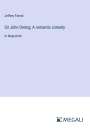 Jeffery Farnol: Sir John Dering; A romantic comedy, Buch