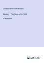 Laura Elizabeth Howe Richards: Melody ; The Story of a Child, Buch