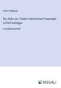 Franz Grillparzer: Die Jüdin von Toledo; Historisches Trauerspiel In Fünf Aufzügen, Buch