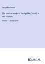 George Macdonald: The poetical works of George MacDonald; In two volumes, Buch