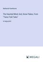 Nathaniel Hawthorne: The Haunted Mind; And, Snow Flakes, From "Twice Told Tales", Buch