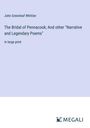 John Greenleaf Whittier: The Bridal of Pennacook; And other "Narrative and Legendary Poems", Buch