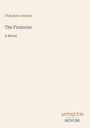 Text: "Theodore Dreiser, The Financier, A Novel. ANTIQUUM NOVUM" in einem schlichten Cover-Design.
