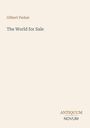 Oben "Gilbert Parker", Mitte "The World for Sale", unten rechts "ANTIQUM NOVUM". Beige Hintergrund.