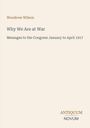"Woodrow Wilson: Why We Are at War, Messages to the Congress January to April 1917." Unten steht "ANTIQUM NOVUM".