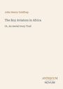 "John Henry Goldfrap: The Boy Aviators in Africa, Or, An Aerial Ivory Trail." Unten rechts steht "ANTIQUM NOVUM". Cremefarbener Hintergrund.