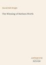 Harold Bell Wright, The Winning of Barbara Worth, Antiquum Novum. Heller Hintergrund, minimalistische Gestaltung.