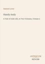 "Handy Andy: A Tale of Irish Life, in Two Volumes, Volume 2" von Samuel Lover. Unten steht "ANTIQUM NOVUM".