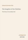 Edward Sylvester Ellis. The Daughter of the Chieftain. The Story of an Indian Girl. Unten rechts: ANTIQUUM NOVUM.
