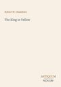 "Robert W. Chambers, The King in Yellow, ANTIQUUM NOVUM." Beige Hintergrund, schlichte Gestaltung.
