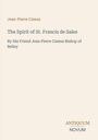 "Jean-Pierre Camus. The Spirit of St. Francis de Sales. By His Friend Jean Pierre Camus Bishop of Belley. Antiquum Novum Logo."