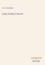 Titel: "Lady Audley's Secret" von M. E. Braddon. Unten rechts steht "ANTIQUM NOVUM". Cremefarbener Hintergrund.