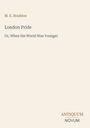 Text: "M. E. Braddon, London Pride, Or, When the World Was Younger". Unten rechts: "ANTIQUM NOVUM". Helle, minimalistische Gestaltung.