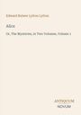 Edward Bulwer Lytton Lytton, Titel "Alice" und "Or, The Mysteries, in Two Volumes, Volume 1". Unten: ANTIQUUM NOVUM.